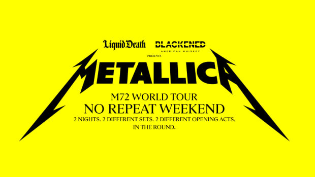 Liquid Death and Blackened American Whiskey presents Metallica M72 World Tour: No Repeat Weekend - 2 nights. 2 different sets. 2 different opening acts. In the round.