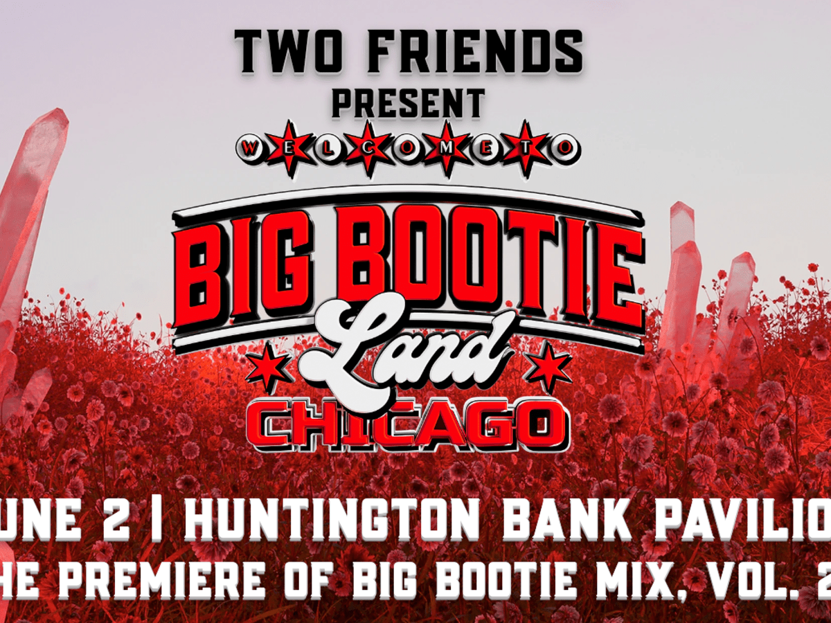 Two Friends Big Bootie Land Chicago: Tickets, Date, Openers, and More - On  Tap Sports Net