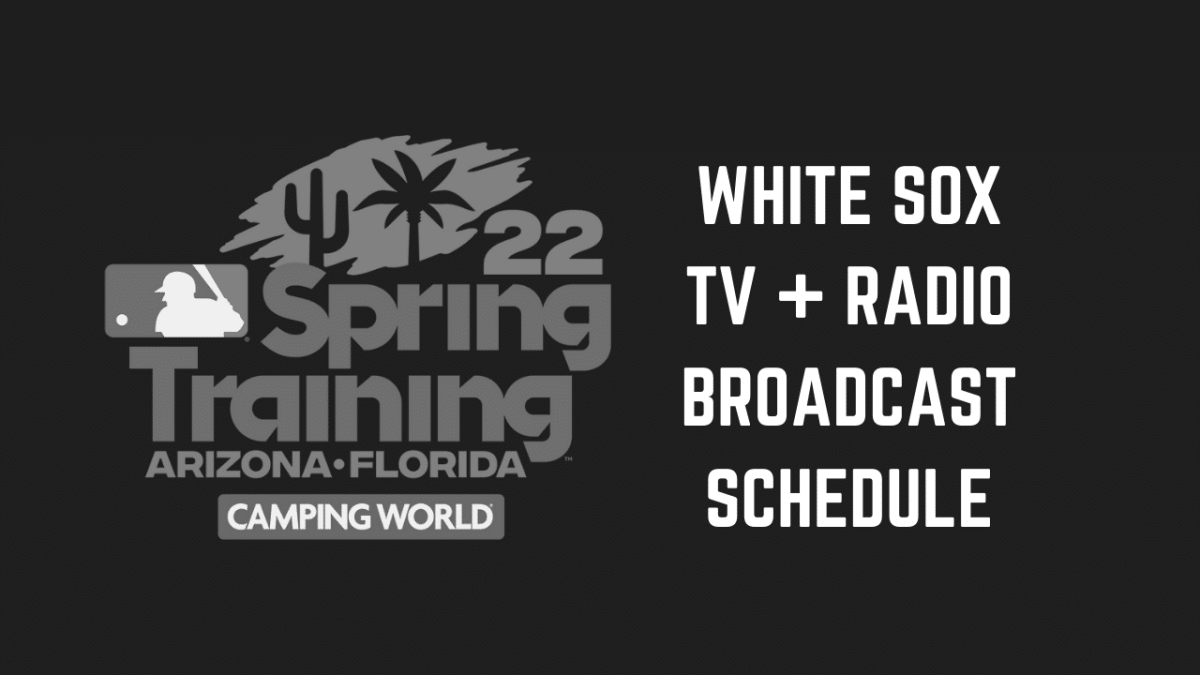 White Sox Spring Training 2022 TV Radio Broadcast Schedule